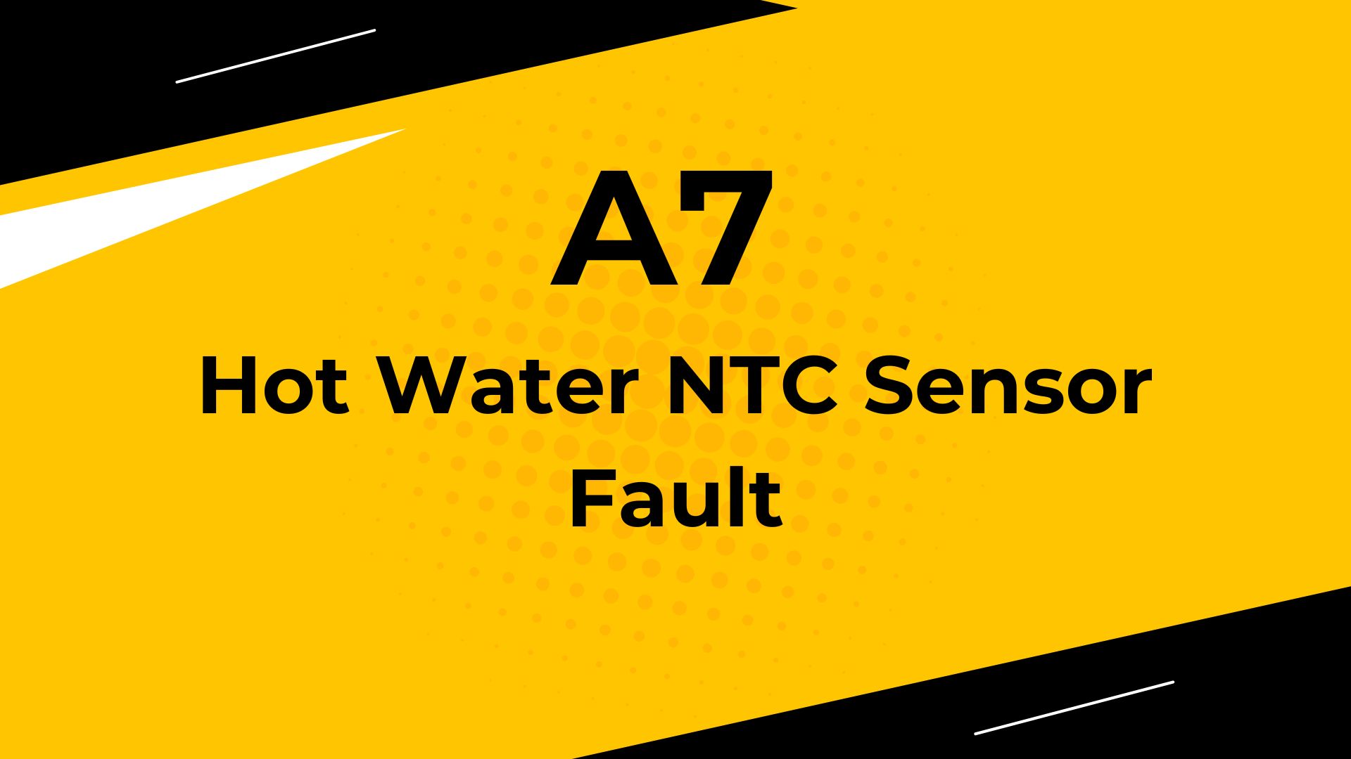 Worcester A7 Hot Water NTC Sensor Fault: Causes and Solutions for Boiler Error Code