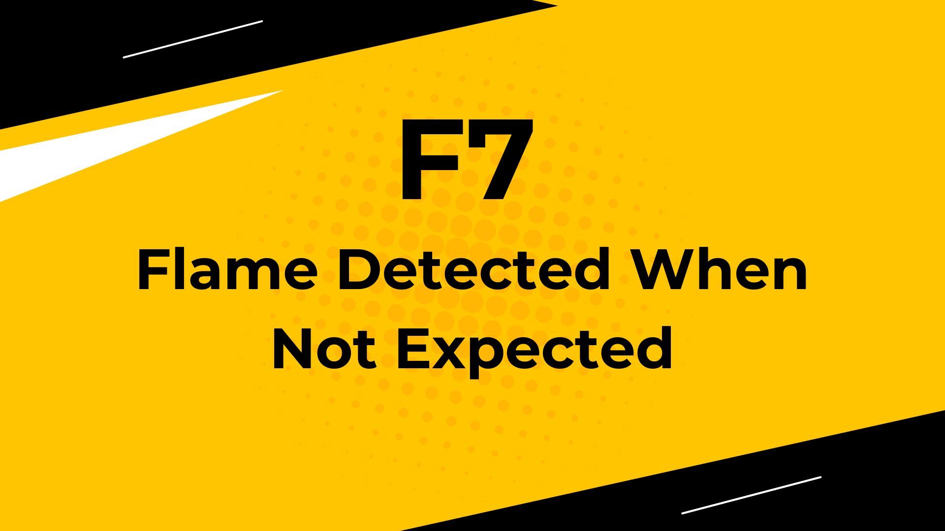 Flame Detected When Not Expected